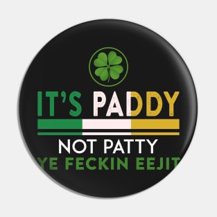 St Patrick_s Day It_s Paddy Not Patty Ye Feckin Ee Pin