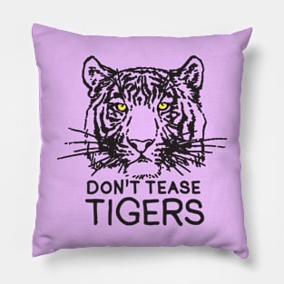 Don't Tease Tigers Pillow