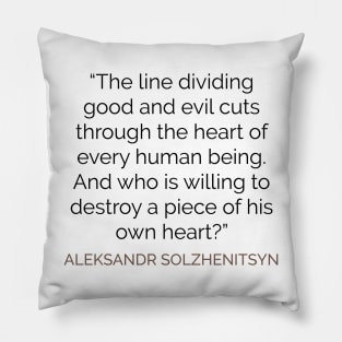 The line dividing good and evil  . . . Solzhenitsyn Pillow