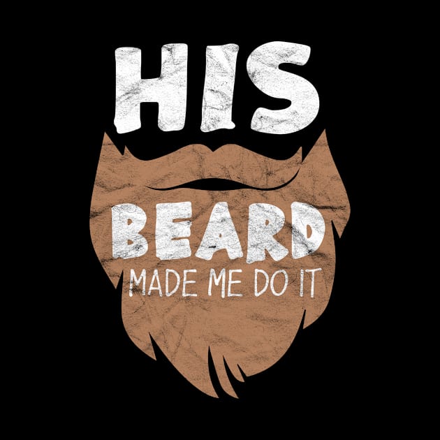 HIPSTERS-His Beard Made Me Do It by AlphaDistributors