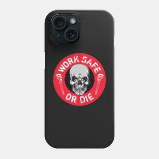 Work Safe or Die Phone Case