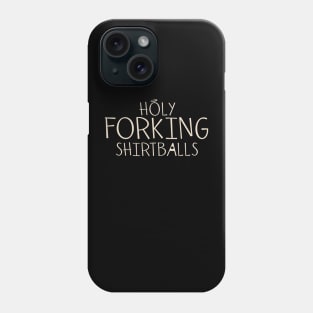 Holy forking shirtballs Phone Case