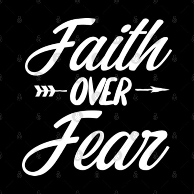 Faith Over Fear by deadright
