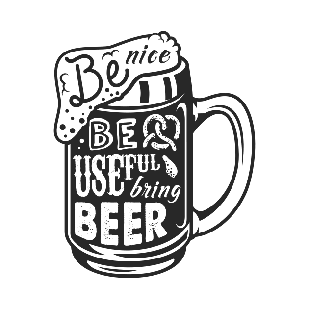 Be Nice Be Useful Bring Beer by Utopia Shop