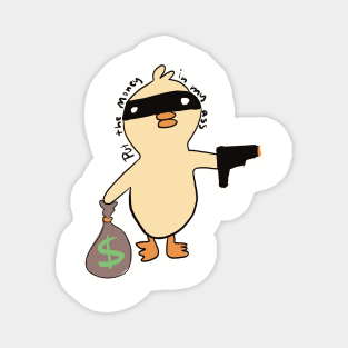 Robbery Duck Put the Money in The Bag Magnet