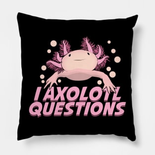 I Axolotl Questions Funny Animal Lover Gift Pillow