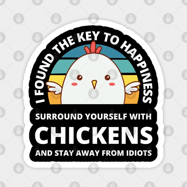 I found the key to happiness, surround yourself with chickens Magnet by apparel.tolove@gmail.com