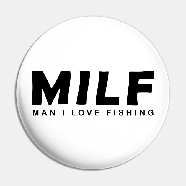 funny shirt MILF Man, I love fishing Pin by RedOneDesigns