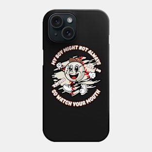 my boy might not always swing but i do so watch your mouth Phone Case