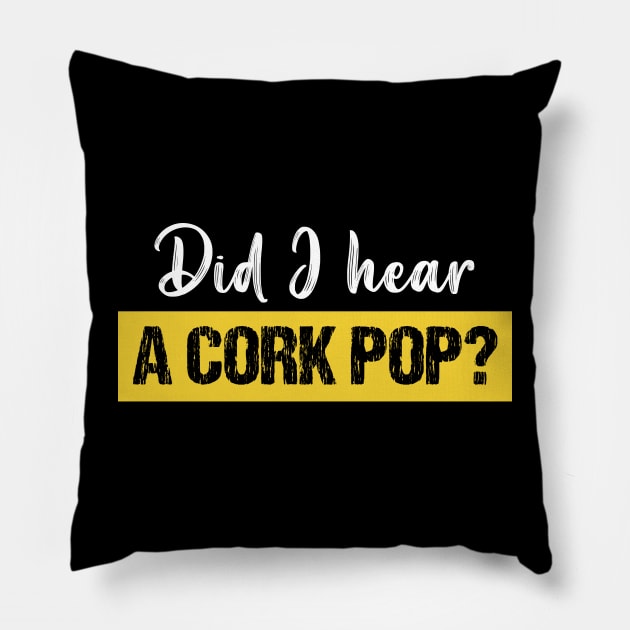 Did I Hear A Cork Pop Pillow by bisho2412