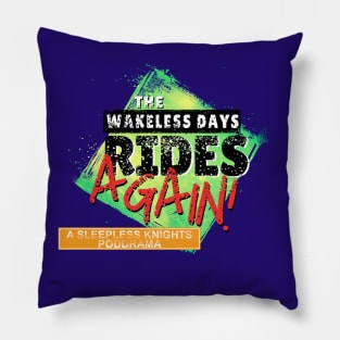 THE WAKELESS DAYS RIDES AGAIN - A Sleepless Knights PodDrama Pillow