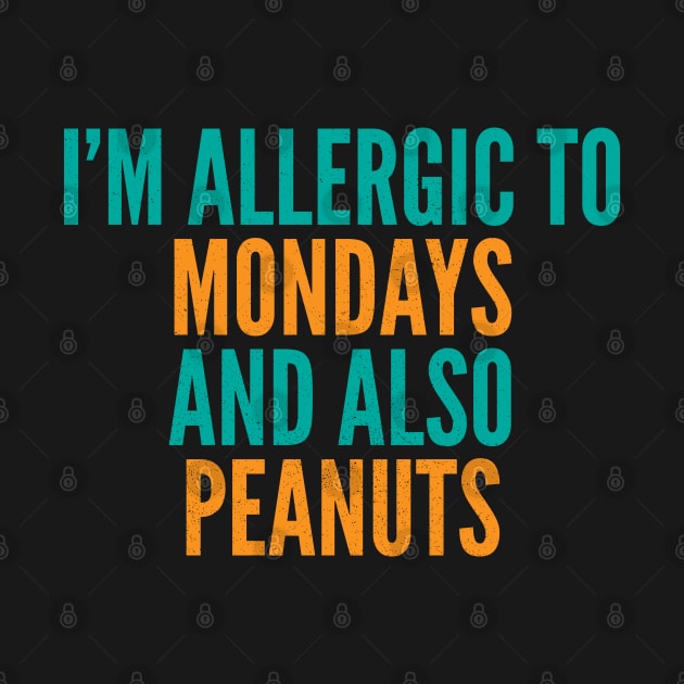 I'm Allergic To Mondays and Also Peanuts by Commykaze