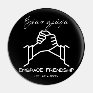 Embrace friendship and live like a Greek ,apparel hoodie sticker coffee mug gift for everyone Pin