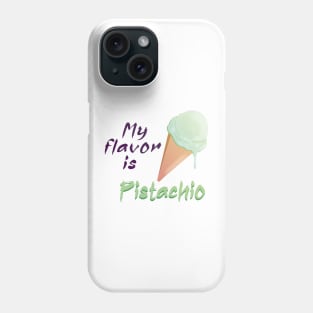 My flavor is Pistachio Ice cream Phone Case