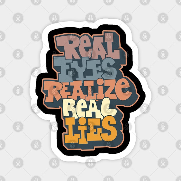 Real Eyes Realize Real Lies: Uncover Truth with My Typography Design Magnet by Boogosh