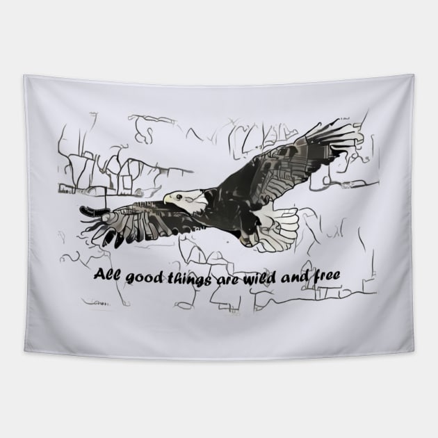 All good things are wild and free Tapestry by stevot