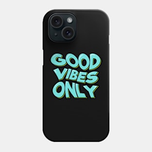 Good Vibes Only Phone Case