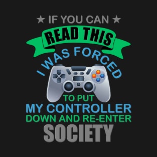 I Was Forced To Put My Controller Down, Video Games, Video Games Lover, Nerd, Geek, Funny Gamer, Video Games Love Birthday Gift, Gaming Girl, Gaming Boy T-Shirt