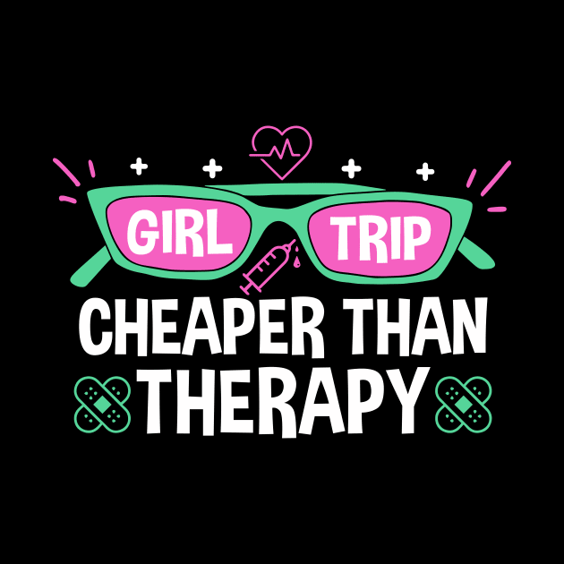 Girls Trip Cheaper Than A Therapy Funny Bachelorette Party by ArtbyJester