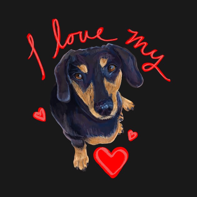 I love my Dachshund by Aloe Artwork