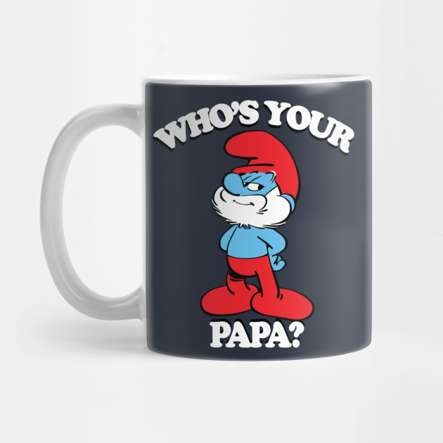 who s your papa smurfs mug teepublic