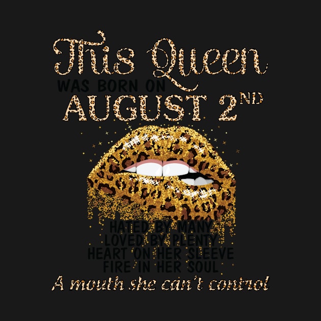 This Queen Was Born On August 2nd Hated By Many Loved By Plenty Heart Fire A Mouth Can't Control by Cowan79