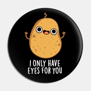 I Only Have Eyes For You Cute Potato Pun Pin