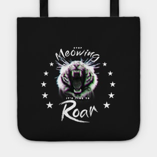 STOP MEOWING, IT'S TIME TO ROAR - YEAR OF THE TIGER Tote