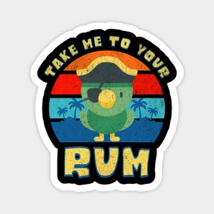 Take Me To Your Rum! Magnet