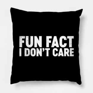 Fun Fact I Don't Care Funny Pillow