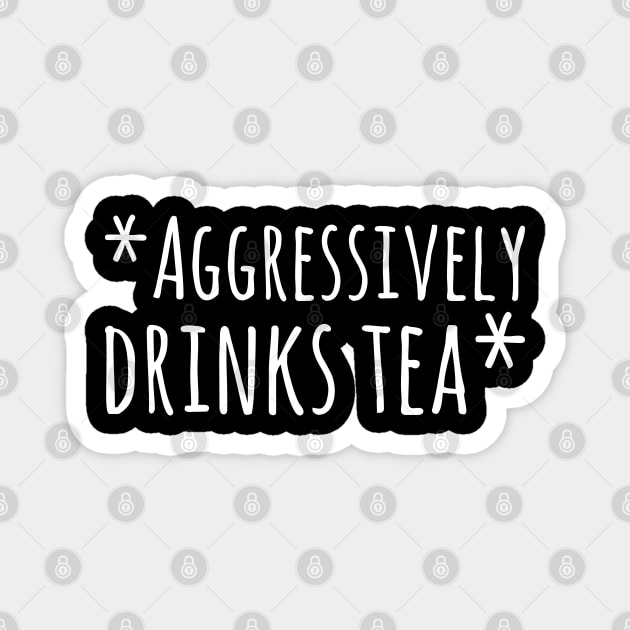 Aggressively Drinks Tea Magnet by A-Buddies