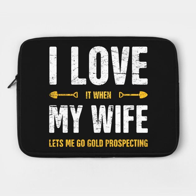 I Love My Wife | Gold Panning & Gold Prospecting