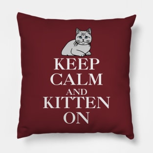 Keep Calm and Kitten On Pillow