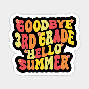 goodbye 3rd grade hello summer Magnet