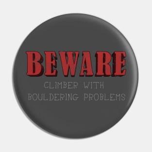Beware: Climber with Bouldering Problems Pin
