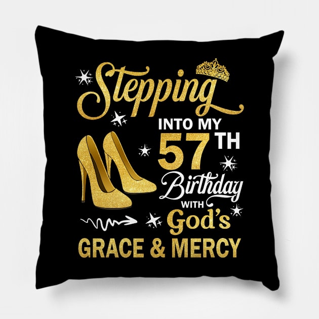 Stepping Into My 57th Birthday With God's Grace & Mercy Bday Pillow by MaxACarter