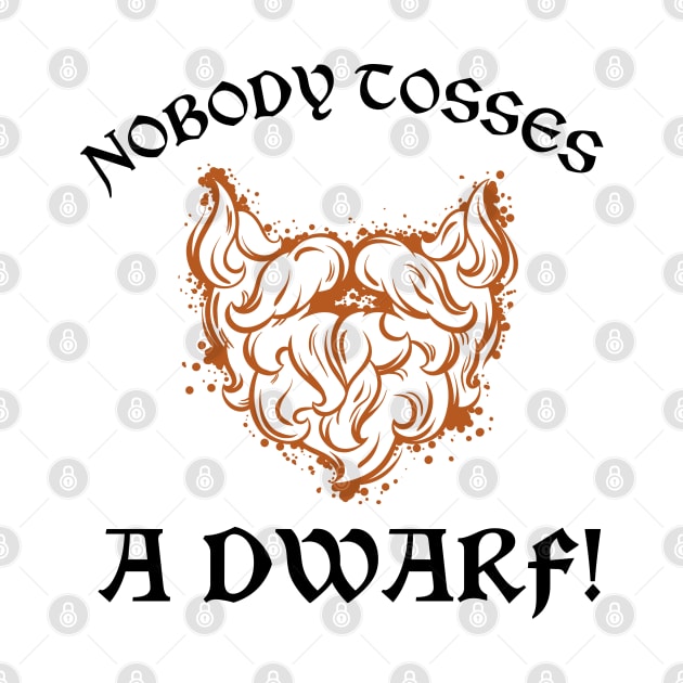 Nobody Tosses a Dwarf! by MinnieStore