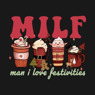 Milf Man I Love Festivities Funny Coffee Christmas T-Shirt