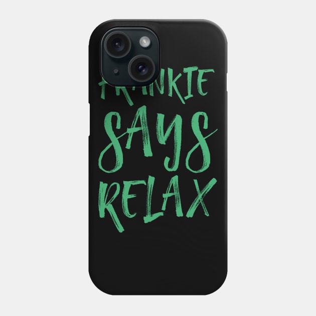 Frankie says relax Phone Case by Voishalk