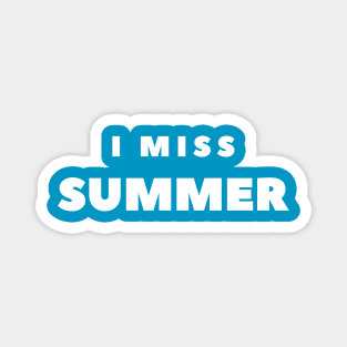 I MISS SUMMER Magnet