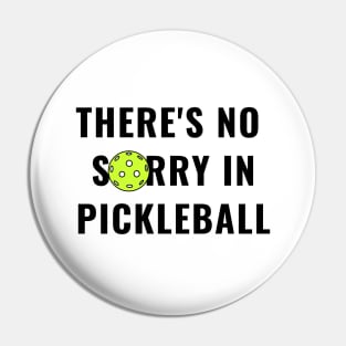 There's No Sorry In Pickleball Funny Pin