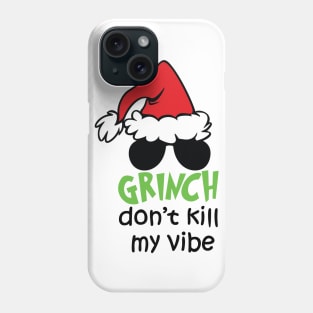 Grinnch Don't Kill My Vibe Funny Christmas Gift Idea Phone Case