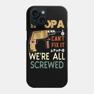 if opa cant fix it we are all screwed..fathers day gift Phone Case