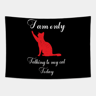 I am only talking to my cat today Tapestry