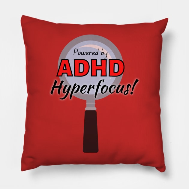 Powered by ADHD hyperfocus! Pillow by MyNDLife