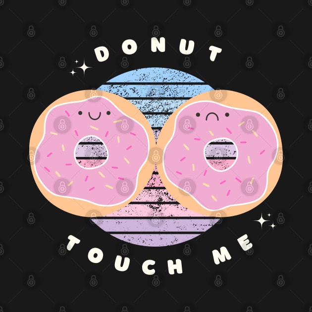 Donut Touch Me Pun by OurSimpleArts