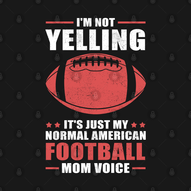 Discover American Football | Yelling Footballer Mother Gift - Football Lover - T-Shirt