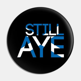 STILL AYE, Pro Scottish Independence Saltire Flag Text Slogan Pin