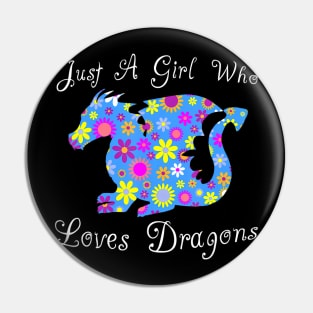 Fun Cute Just A Girl Who Loves Dragons Pin