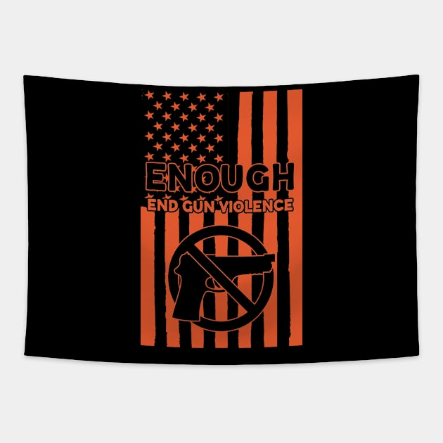 Enough End Gun Violence Anti Gun Gun Control Wear Orange Tapestry by BadDesignCo